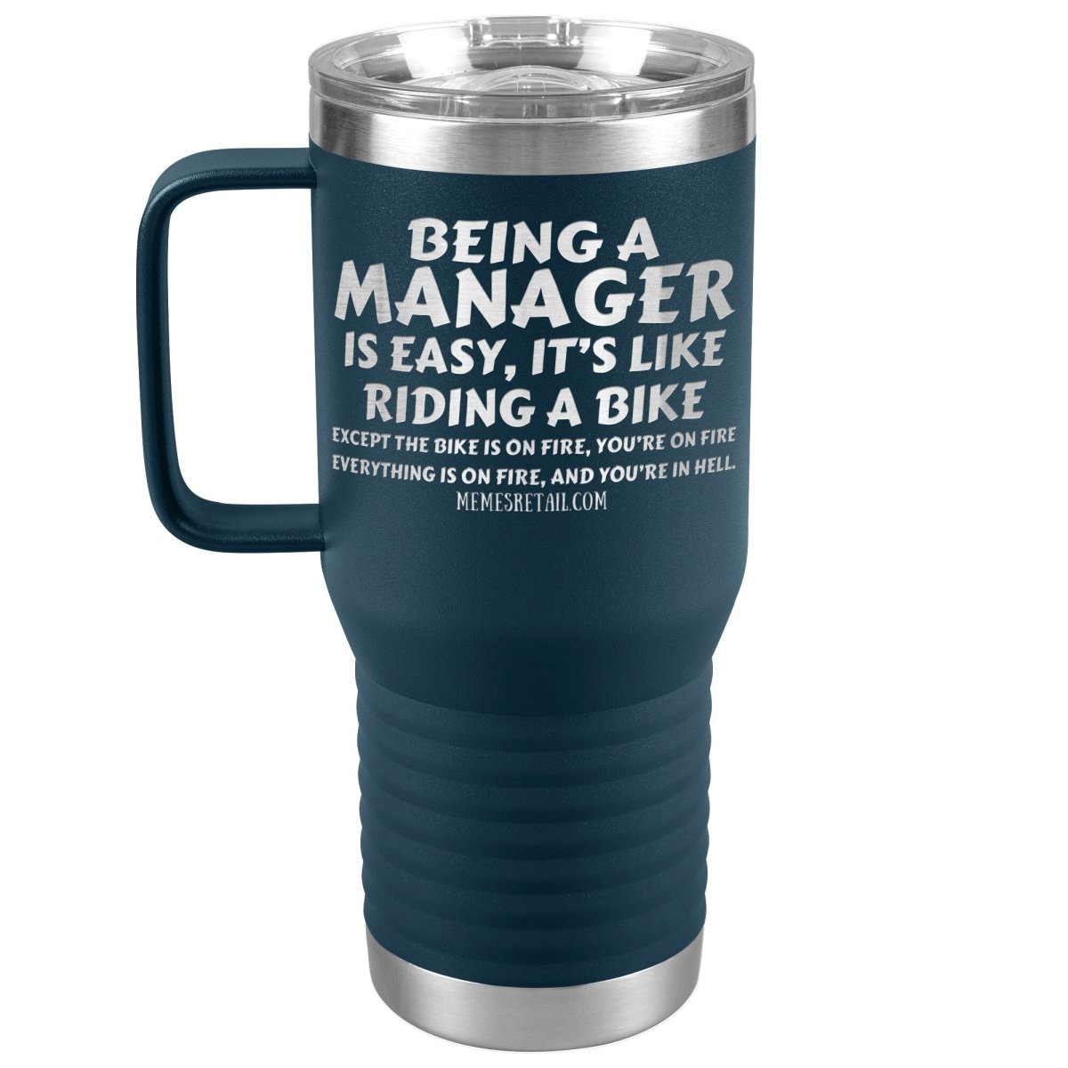 Being a manager is easy Tumblers, 20oz Travel Tumbler / Navy - MemesRetail.com