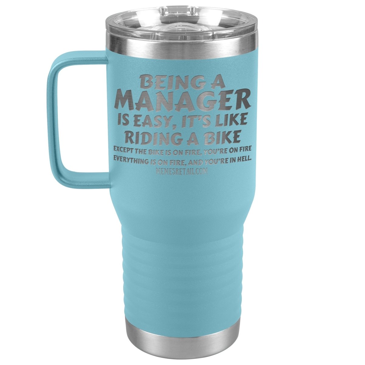 Being a manager is easy Tumblers, 20oz Travel Tumbler / Light Blue - MemesRetail.com