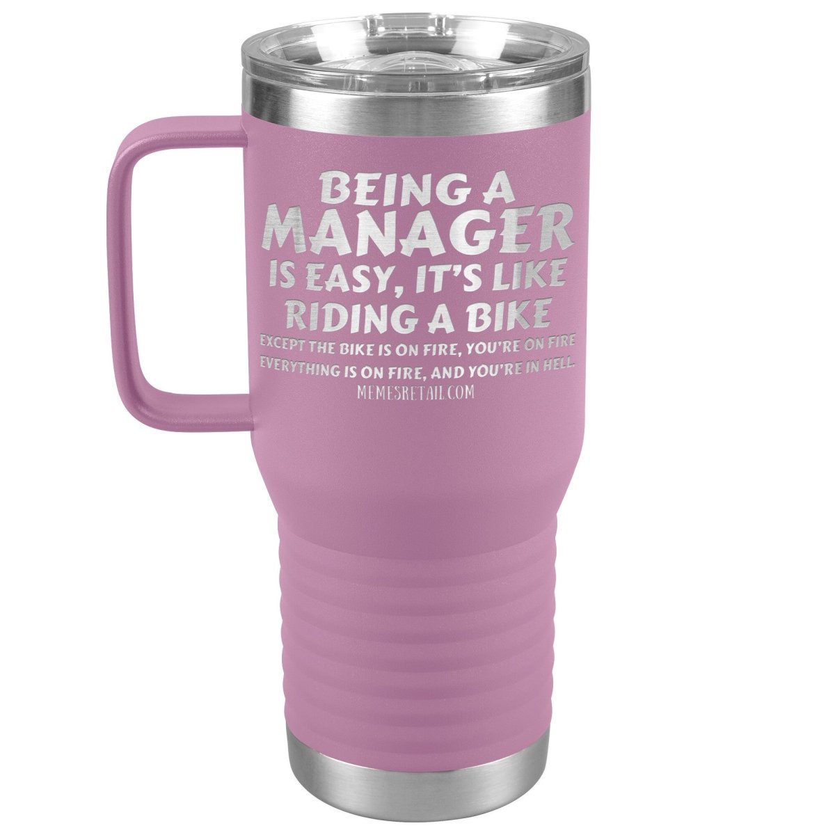 Being a manager is easy Tumblers, 20oz Travel Tumbler / Light Purple - MemesRetail.com