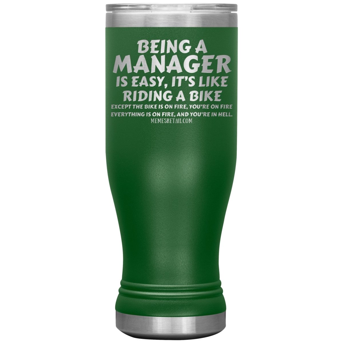 Being a manager is easy Tumblers, 20oz BOHO Insulated Tumbler / Green - MemesRetail.com