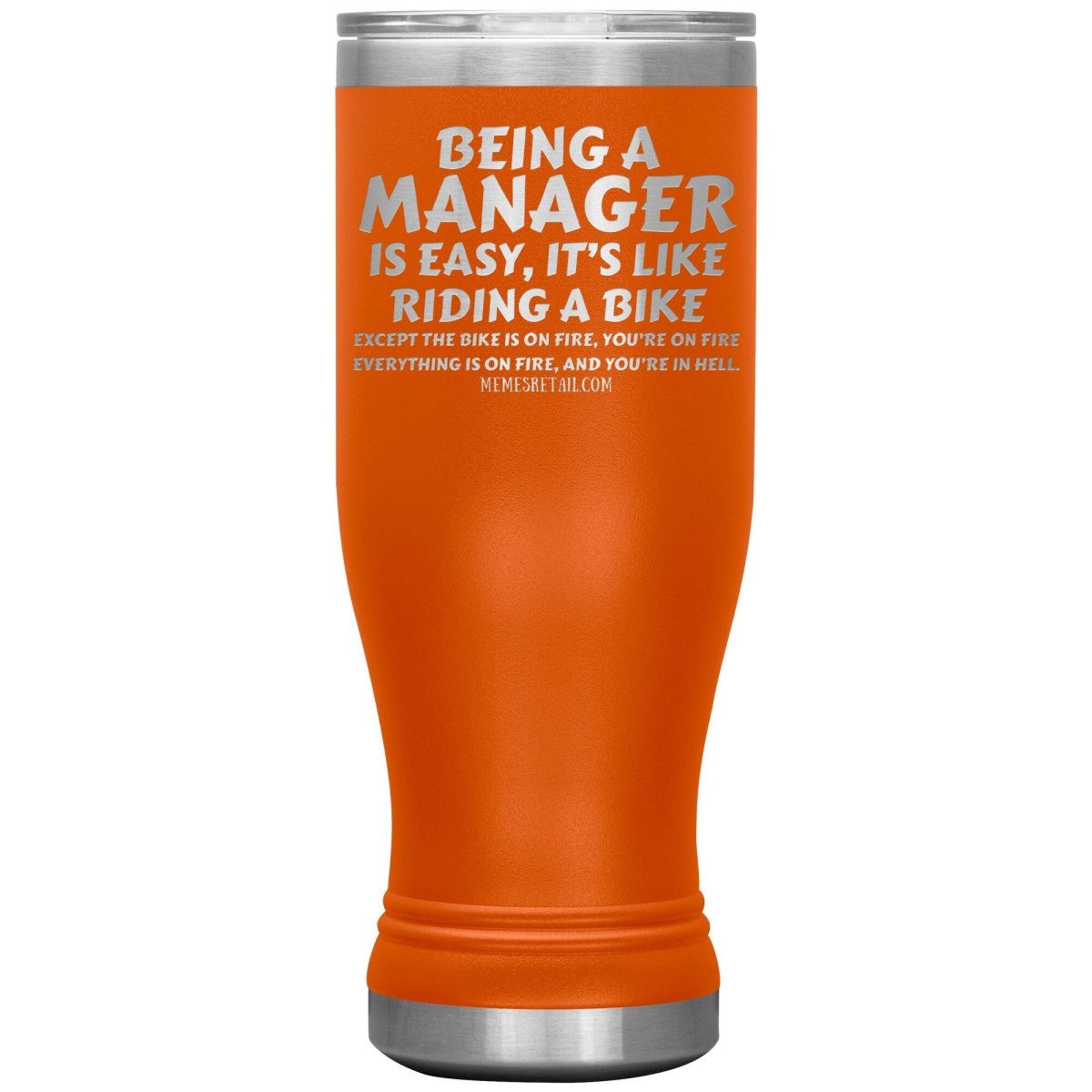 Being a manager is easy Tumblers, 20oz BOHO Insulated Tumbler / Orange - MemesRetail.com