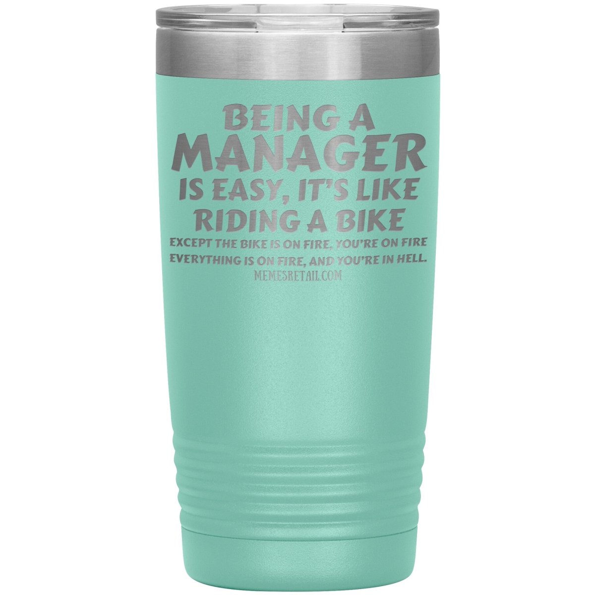 Being a manager is easy Tumblers, 20oz Insulated Tumbler / Teal - MemesRetail.com