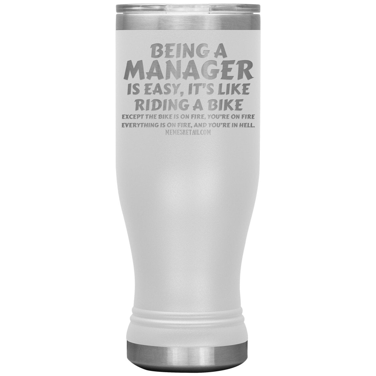 Being a manager is easy Tumblers, 20oz BOHO Insulated Tumbler / White - MemesRetail.com