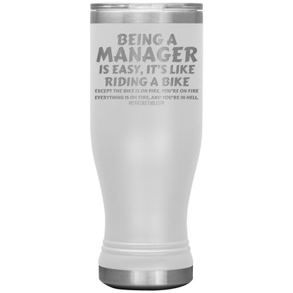 Being a manager is easy Tumblers, 20oz BOHO Insulated Tumbler / White - MemesRetail.com