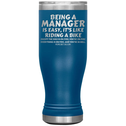 Being a manager is easy Tumblers, 20oz BOHO Insulated Tumbler / Blue - MemesRetail.com