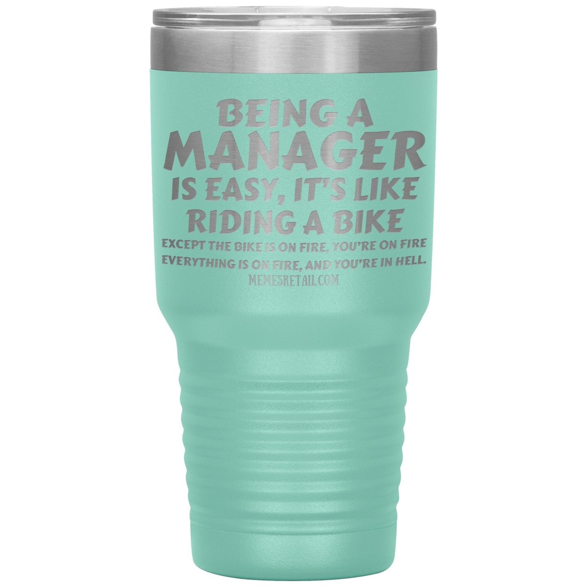 Being a manager is easy Tumblers, 30oz Insulated Tumbler / Teal - MemesRetail.com