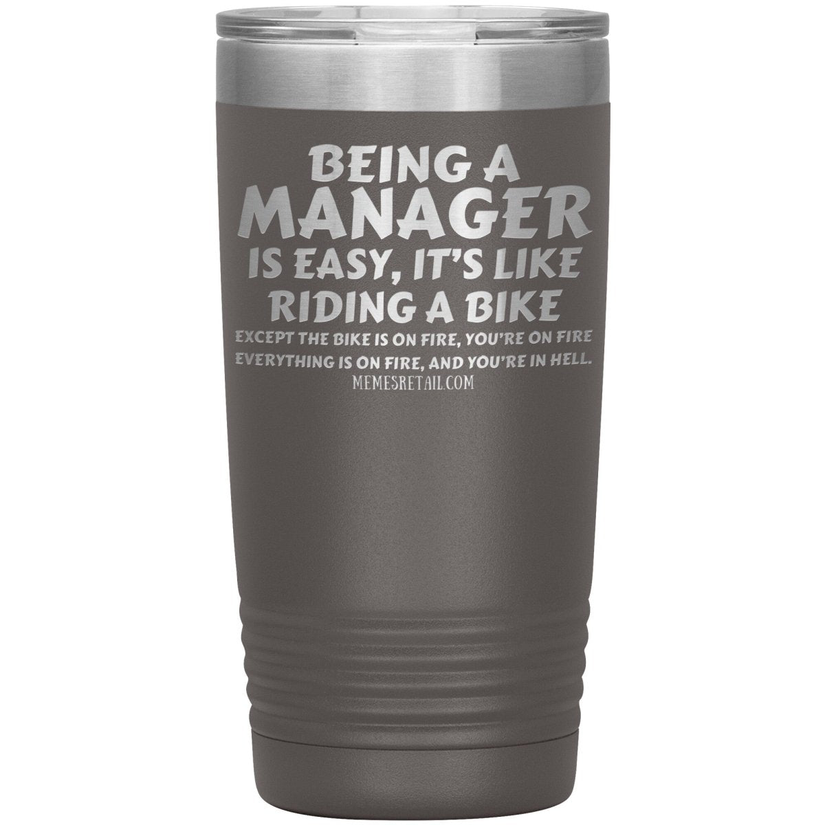 Being a manager is easy Tumblers, 20oz Insulated Tumbler / Pewter - MemesRetail.com