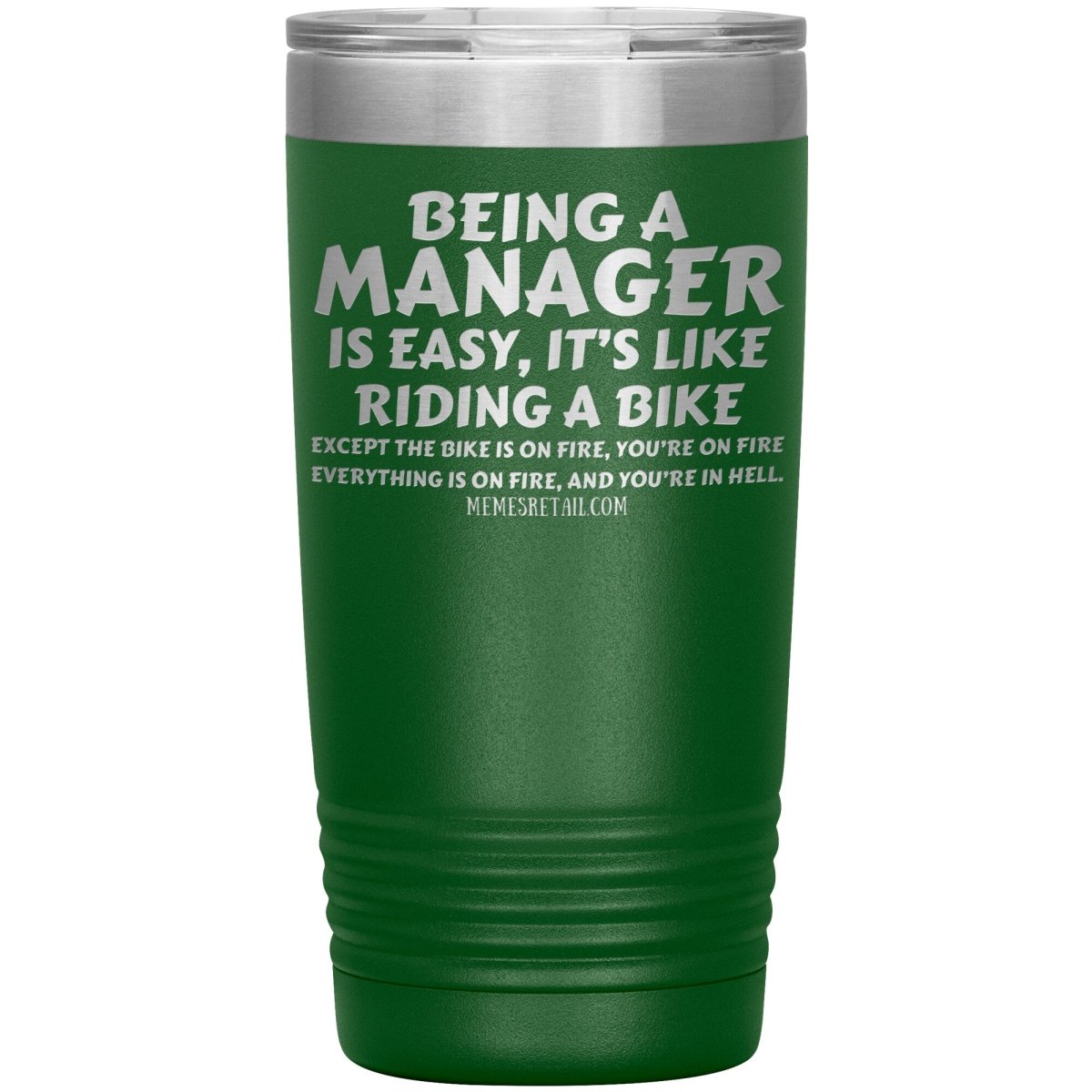 Being a manager is easy Tumblers, 20oz Insulated Tumbler / Green - MemesRetail.com