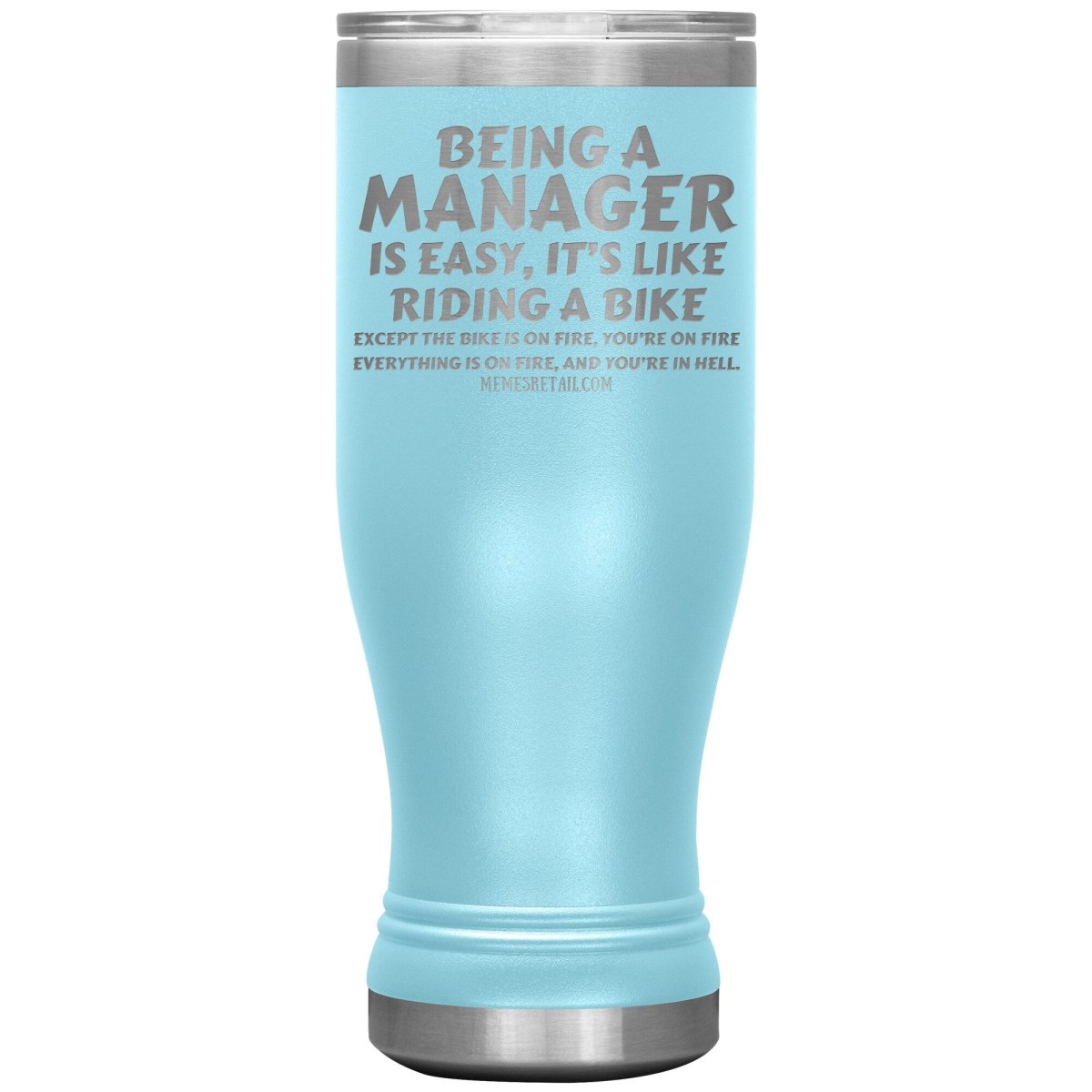 Being a manager is easy Tumblers, 20oz BOHO Insulated Tumbler / Light Blue - MemesRetail.com