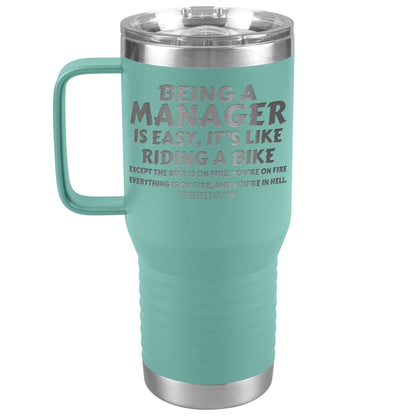 Being a manager is easy Tumblers, 20oz Travel Tumbler / Teal - MemesRetail.com