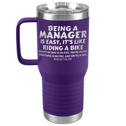 Being a manager is easy Tumblers, 20oz Travel Tumbler / Purple - MemesRetail.com