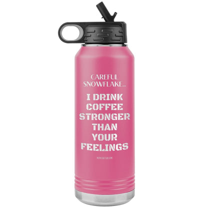 Careful Snowflake... I Drink Coffee Stronger Than Your Feelings 32 oz Water Bottle, Pink - MemesRetail.com
