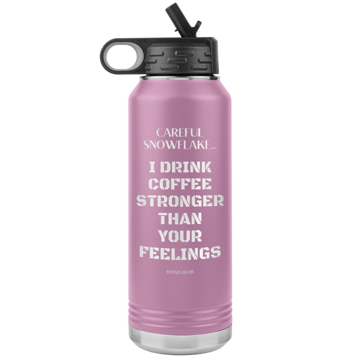 Careful Snowflake... I Drink Coffee Stronger Than Your Feelings 32 oz Water Bottle, Light Purple - MemesRetail.com