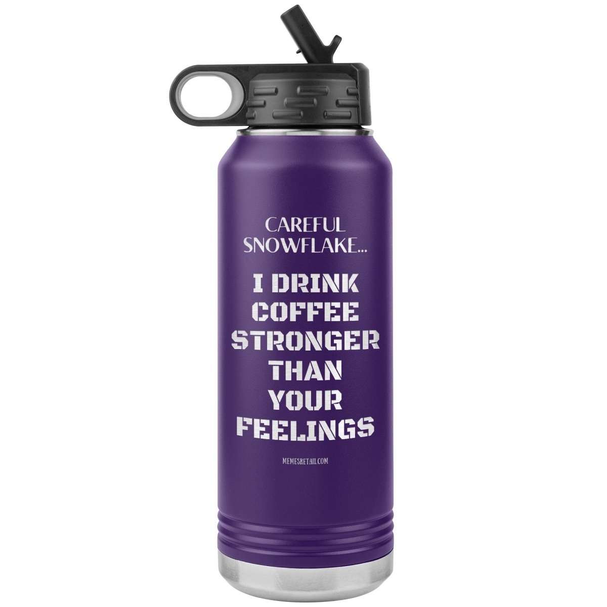 Careful Snowflake... I Drink Coffee Stronger Than Your Feelings 32 oz Water Bottle, Purple - MemesRetail.com