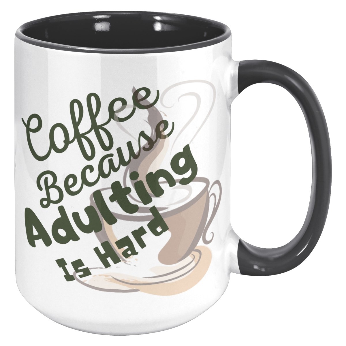 Coffee Because Adulting is Hard Ceramic Mugs, 15oz Accent Mug / Black - MemesRetail.com