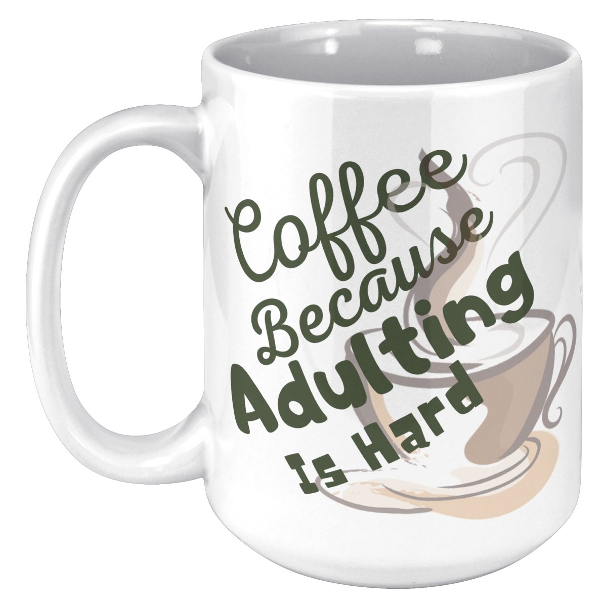 Coffee Because Adulting is Hard Ceramic Mugs, 15oz White Mug / Default - MemesRetail.com