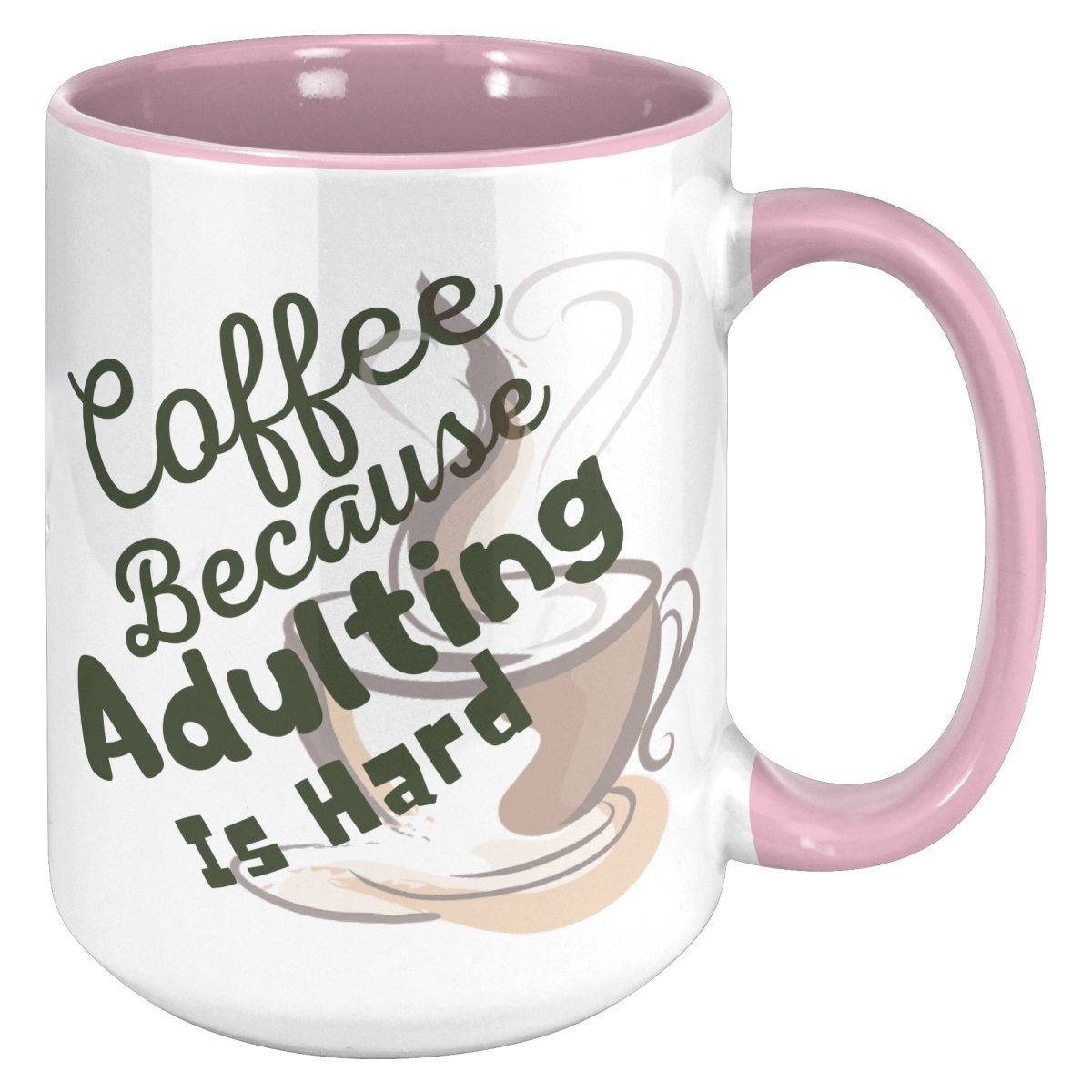 Coffee Because Adulting is Hard Ceramic Mugs, 15oz Accent Mug / Pink - MemesRetail.com