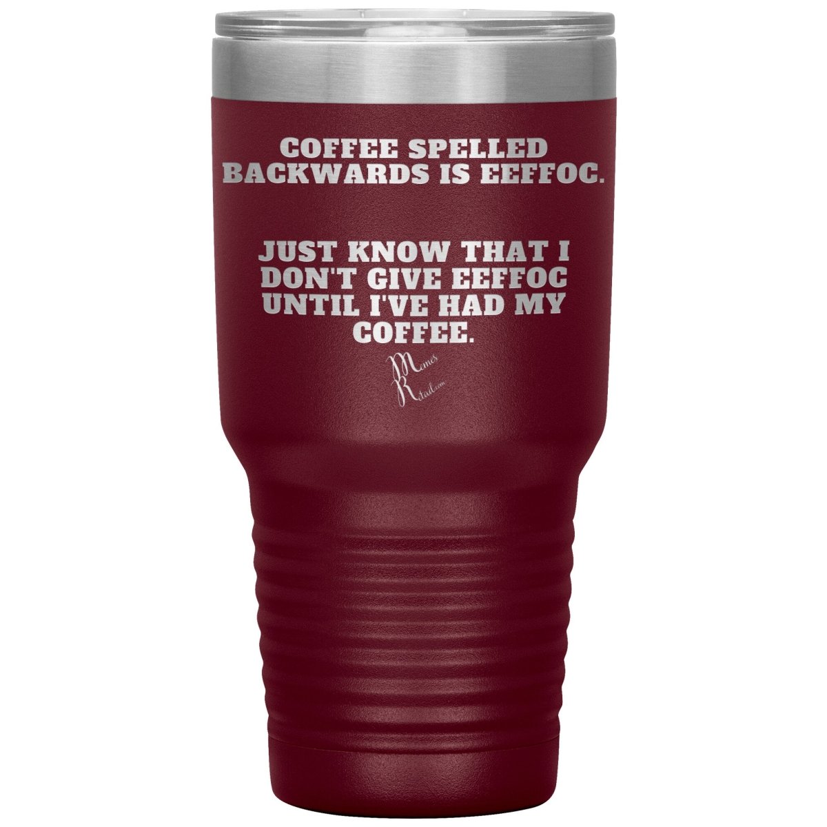 Coffee spelled backwards is eeffoc Tumblers, 30oz Insulated Tumbler / Maroon - MemesRetail.com