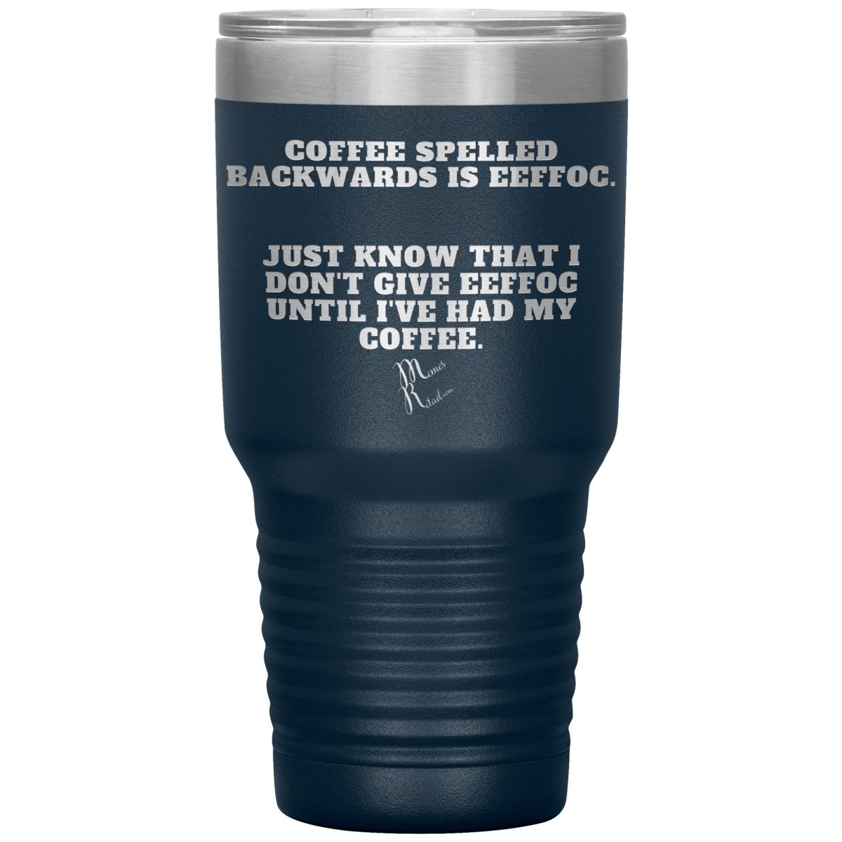 Coffee spelled backwards is eeffoc Tumblers, 30oz Insulated Tumbler / Navy - MemesRetail.com