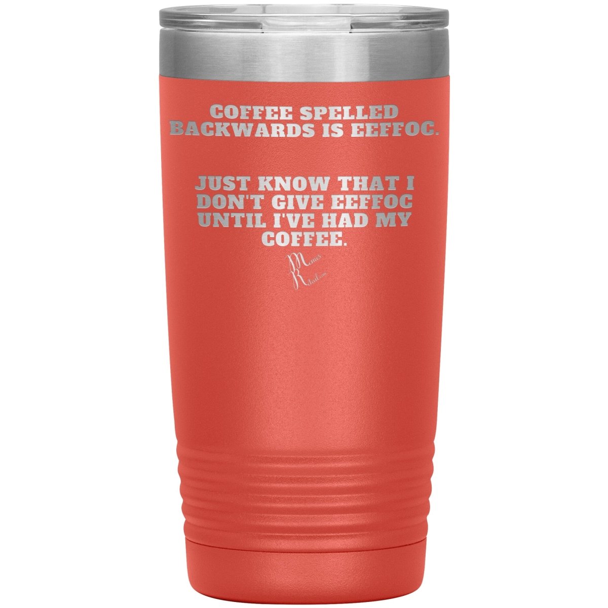 Coffee spelled backwards is eeffoc Tumblers, 20oz Insulated Tumbler / Coral - MemesRetail.com
