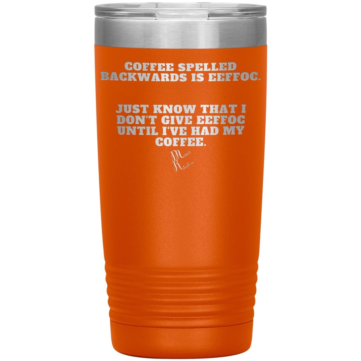 Coffee spelled backwards is eeffoc Tumblers, 20oz Insulated Tumbler / Orange - MemesRetail.com