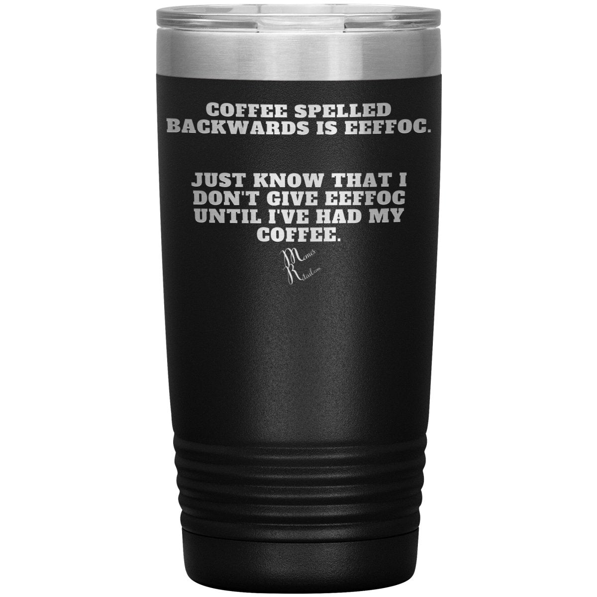 Coffee spelled backwards is eeffoc Tumblers, 20oz Insulated Tumbler / Black - MemesRetail.com