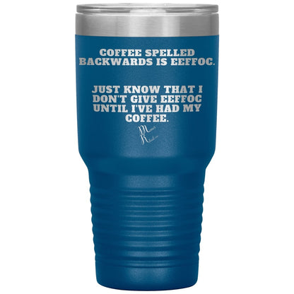 Coffee spelled backwards is eeffoc Tumblers, 30oz Insulated Tumbler / Blue - MemesRetail.com