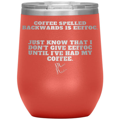 Coffee spelled backwards is eeffoc Tumblers, 12oz Wine Insulated Tumbler / Coral - MemesRetail.com