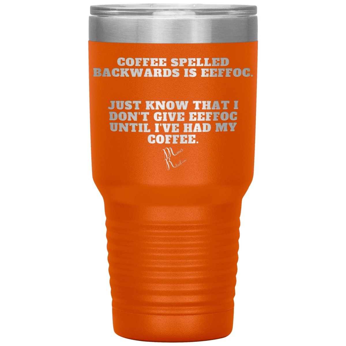 Coffee spelled backwards is eeffoc Tumblers, 30oz Insulated Tumbler / Orange - MemesRetail.com