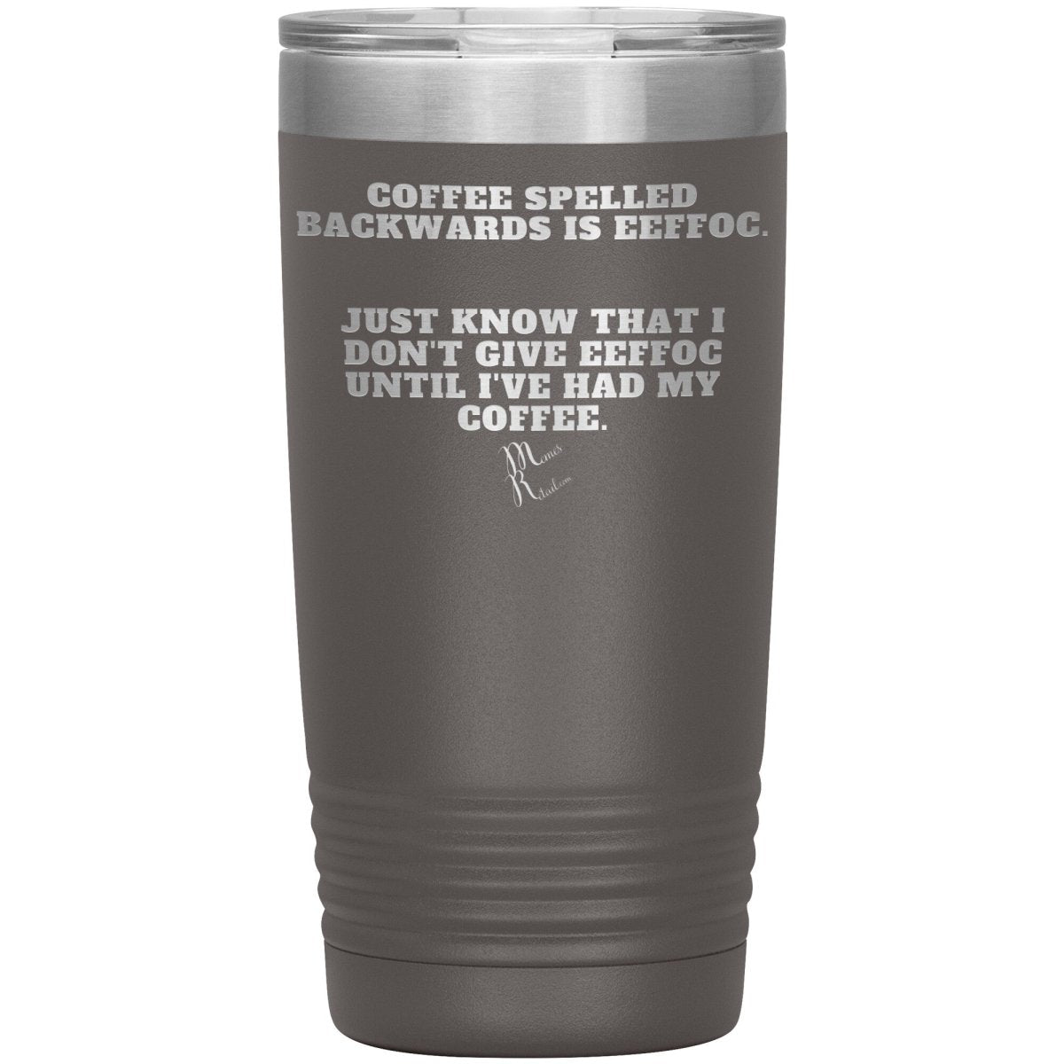 Coffee spelled backwards is eeffoc Tumblers, 20oz Insulated Tumbler / Pewter - MemesRetail.com