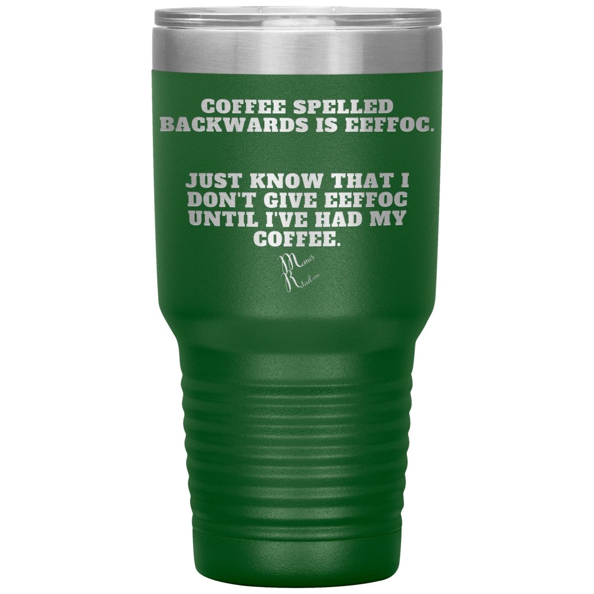 Coffee spelled backwards is eeffoc Tumblers, 30oz Insulated Tumbler / Green - MemesRetail.com