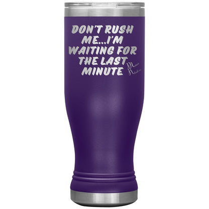 Don't Rush Me... I'm Waiting For The Last Minute Tumbers, 20oz BOHO Insulated Tumbler / Purple - MemesRetail.com