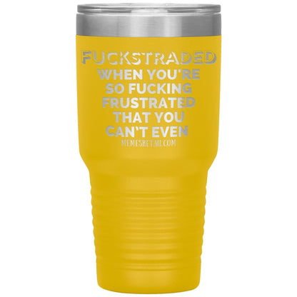 Fuckstraded, When You're So Fucking Frustrated That You Can’t Even Tumblers, 30oz Insulated Tumbler / Yellow - MemesRetail.com