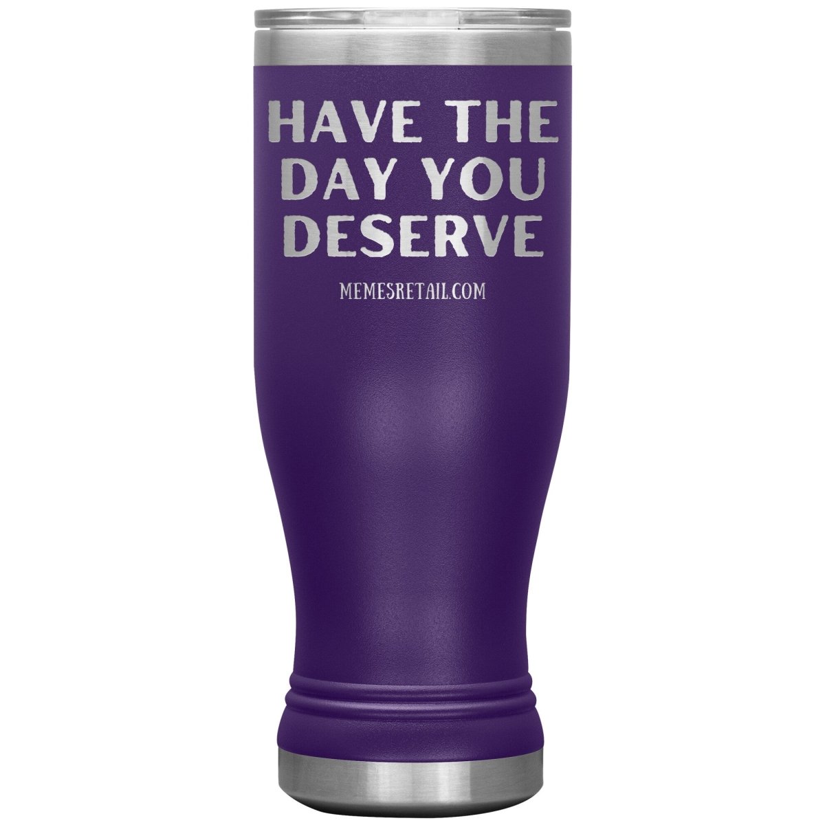 Have the Day You Deserve Tumblers, 20oz BOHO Insulated Tumbler / Purple - MemesRetail.com