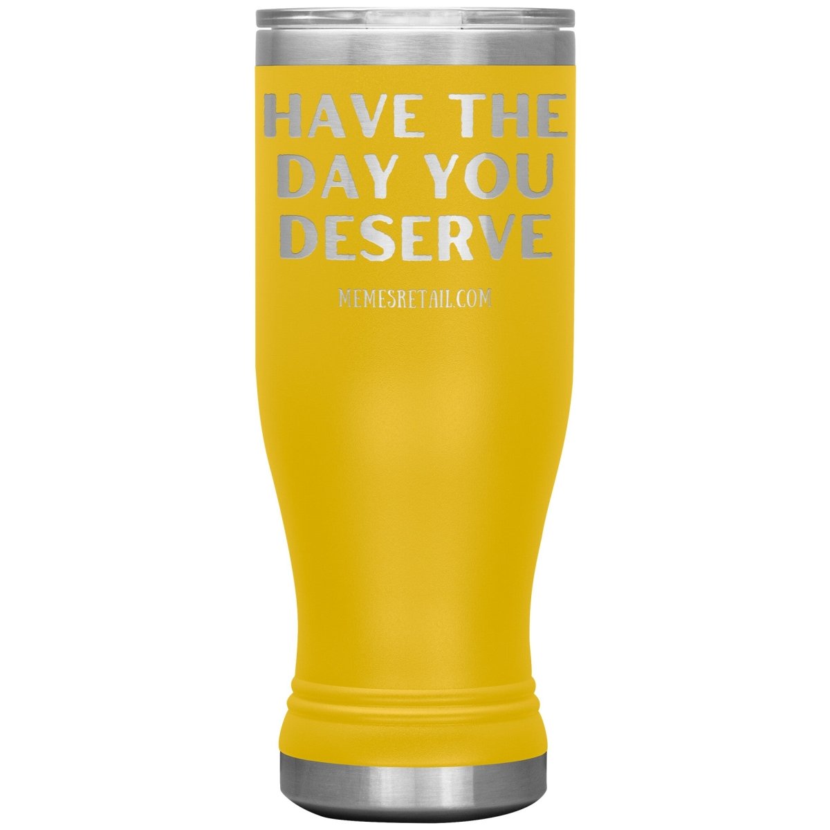 Have the Day You Deserve Tumblers, 20oz BOHO Insulated Tumbler / Yellow - MemesRetail.com
