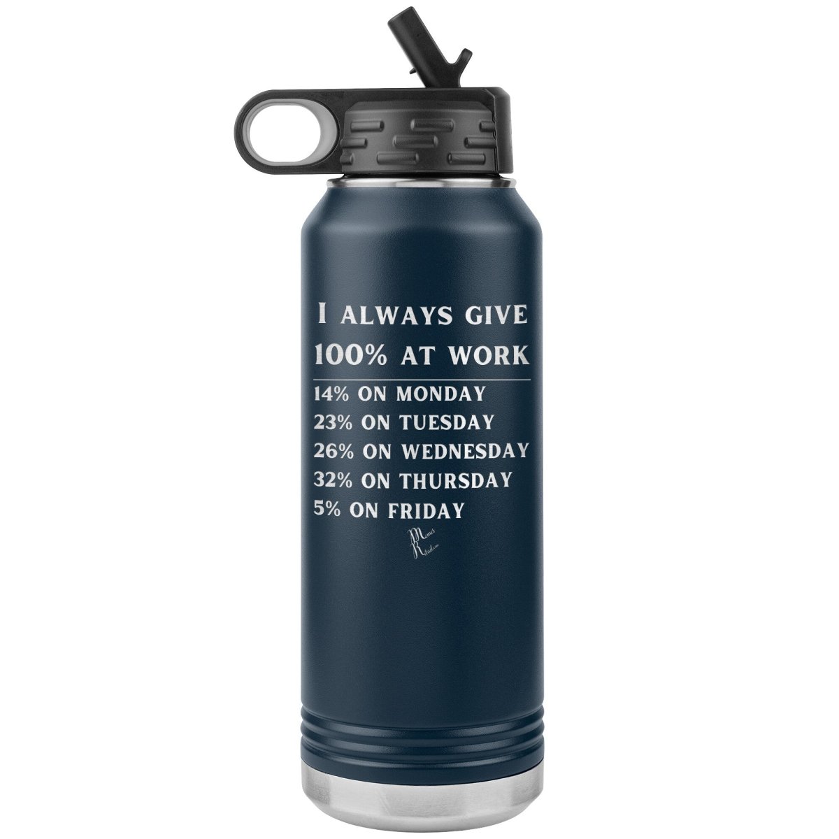 I Always Give 100% at Work 32 oz Water Tumbler, Navy - MemesRetail.com