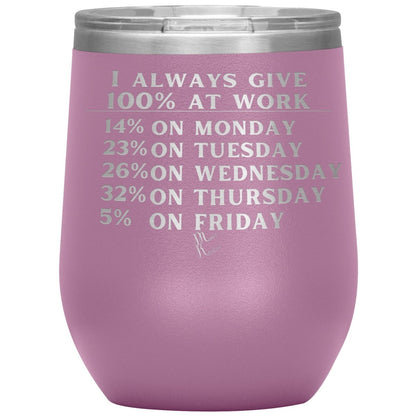 I Always Give 100% At Work Tumblers, 12oz Wine Insulated Tumbler / Light Purple - MemesRetail.com