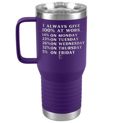 I Always Give 100% At Work Tumblers, 20oz Travel Tumbler / Purple - MemesRetail.com