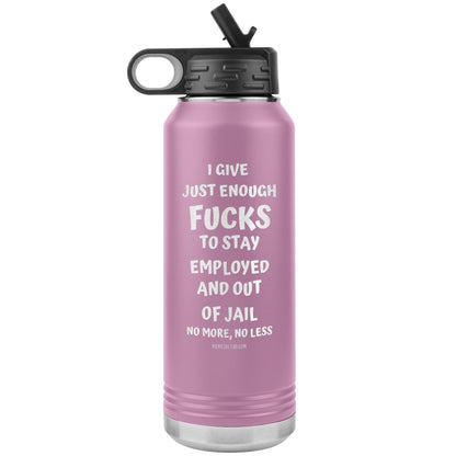 I Give Just Enough Fucks To Stay Employed And Out Of Jail, No More, No Less 32 Oz Water Bottle Tumbler, Light Purple - MemesRetail.com