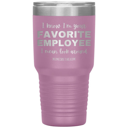 I know I’m your favorite employee, I mean look around, 30oz Insulated Tumbler / Light Purple - MemesRetail.com