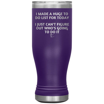 I made a huge to do list for today. I just can't figure out who's going to do it Tumblers, 20oz BOHO Insulated Tumbler / Purple - MemesRetail.com