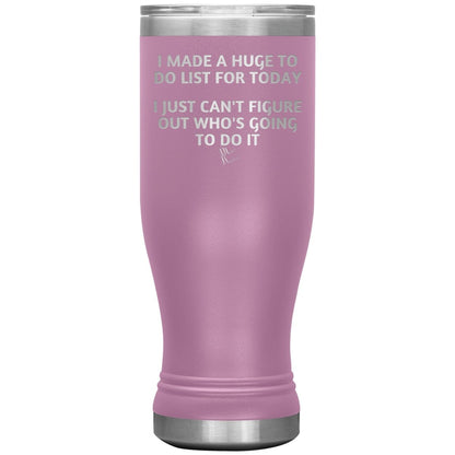 I made a huge to do list for today. I just can't figure out who's going to do it Tumblers, 20oz BOHO Insulated Tumbler / Light Purple - MemesRetail.com