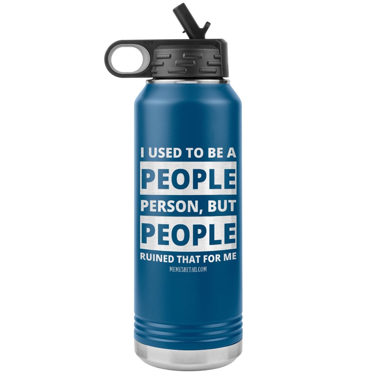 I Used To Be A People Person, But People Ruined That For Me 32 oz Water Tumbler, Blue - MemesRetail.com