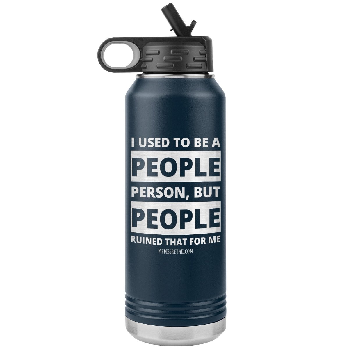 I Used To Be A People Person, But People Ruined That For Me 32 oz Water Tumbler, Navy - MemesRetail.com