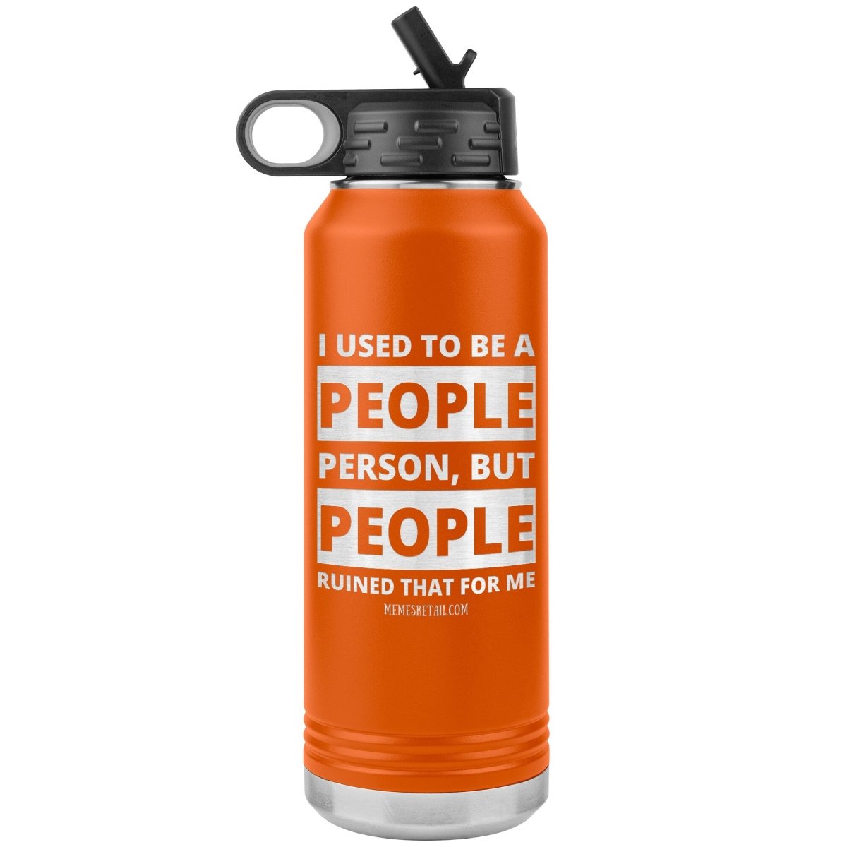 I Used To Be A People Person, But People Ruined That For Me 32 oz Water Tumbler, Orange - MemesRetail.com