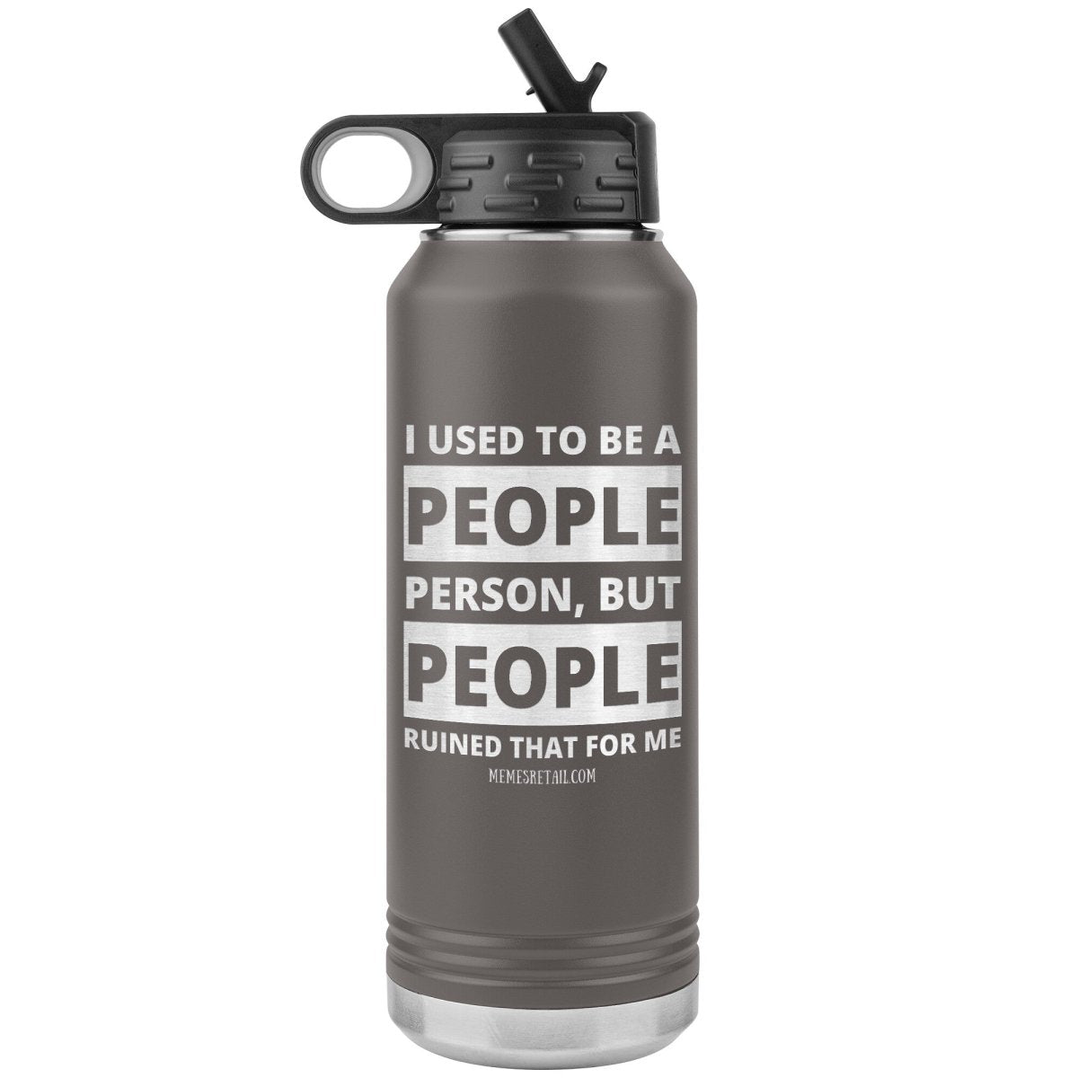 I Used To Be A People Person, But People Ruined That For Me 32 oz Water Tumbler, Pewter - MemesRetail.com