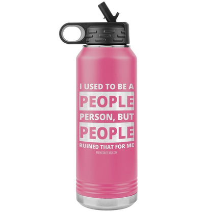 I Used To Be A People Person, But People Ruined That For Me 32 oz Water Tumbler, Pink - MemesRetail.com