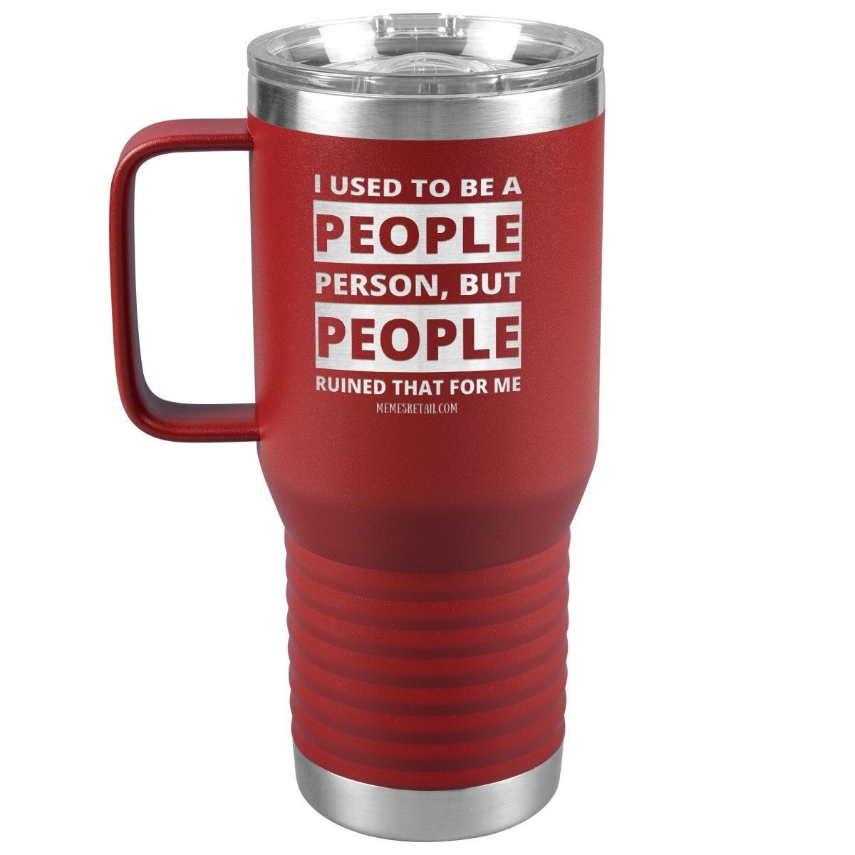 I Used To Be A People Person, But People Ruined That For Me Tumblers, 20oz Travel Tumbler / Red - MemesRetail.com