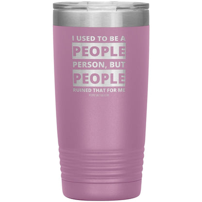 I Used To Be A People Person, But People Ruined That For Me Tumblers, 20oz Insulated Tumbler / Light Purple - MemesRetail.com