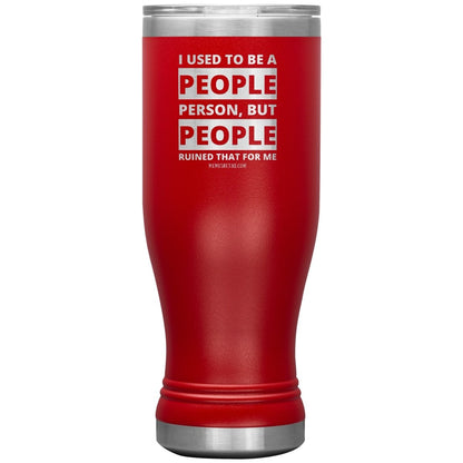 I Used To Be A People Person, But People Ruined That For Me Tumblers, 20oz BOHO Insulated Tumbler / Red - MemesRetail.com